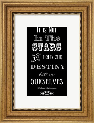 Framed It Is Not In The Stars Print