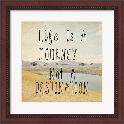 Framed Life Is A Journey quote Print