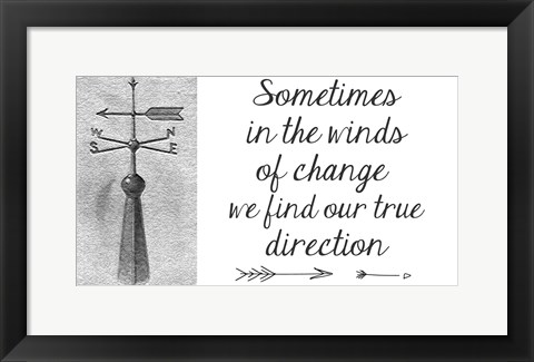 Framed Sometimes In The Winds Of Change Print