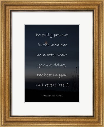 Framed Be Present in the Moment Print