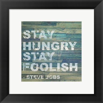 Framed Stay Hungry Steve Jobs Quote Print