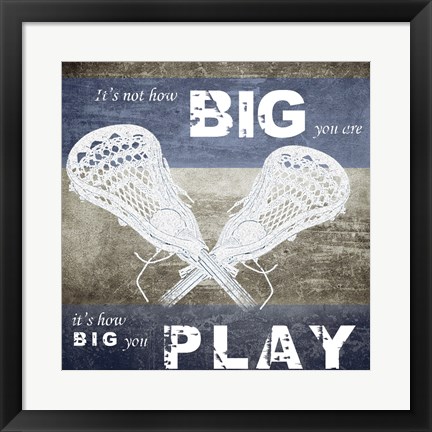 Framed How Big You Play Print