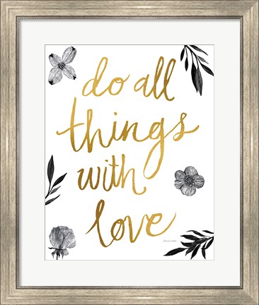 Framed Do All Things with Love BW Print