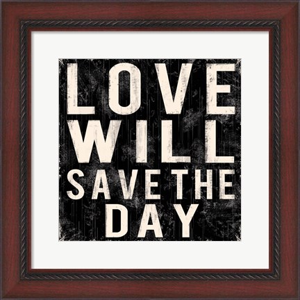 Framed Love Will Save The Day Print