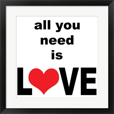 Framed All You Need Is Love 1 Print