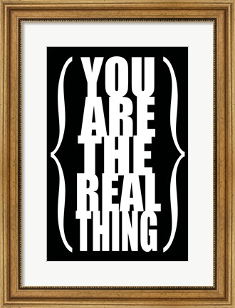 Framed You are the Real Thing 2 Print