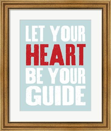 Framed Let Your Heart Be Your Guide 3 Print