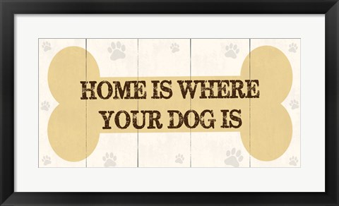 Framed Home Is Where Your Dog Is 2 Print