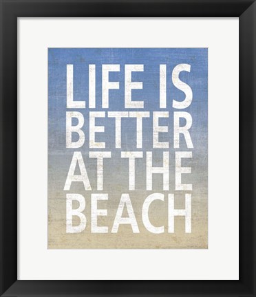 Framed Life Is Better At The Beach Print