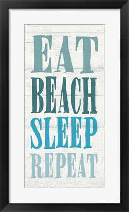 Framed Eat, Beach, Sleep, Repeat Print