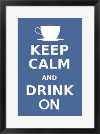 Framed Keep Calm and Drink On Coffee White Print