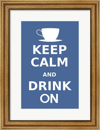 Framed Keep Calm and Drink On Coffee White Print