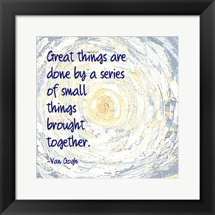Framed Great Things -Van Gogh Quote 2 Print