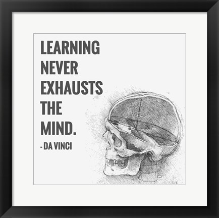 Framed Learning Never Exhausts the Mind -Da Vinci Quote Print