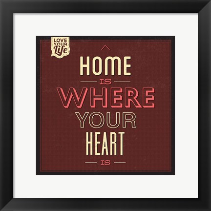 Framed Home Is Were Your Heart Is Print