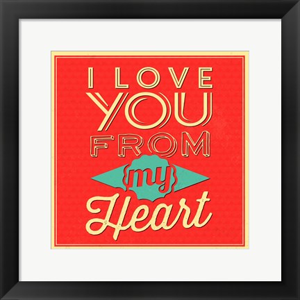 Framed I Love You From My Heart Print