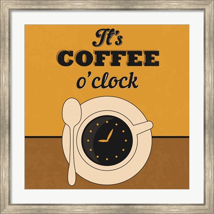 Framed It&#39;s Coffee O&#39;clock Print