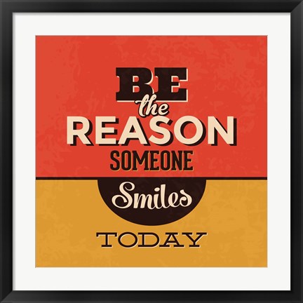 Framed Be The Reason Someone Smiles Today Print