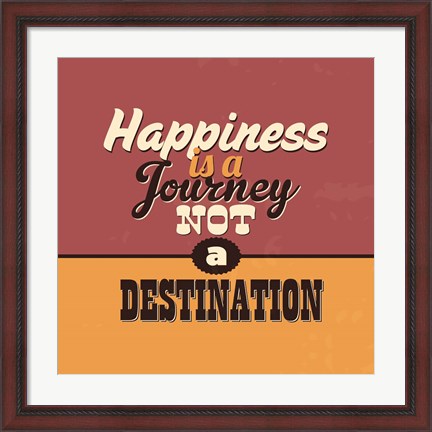 Framed Happiness Is A Journey Not A Destination Print