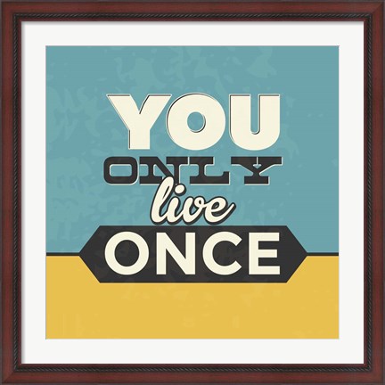 Framed You Only Live Once Print