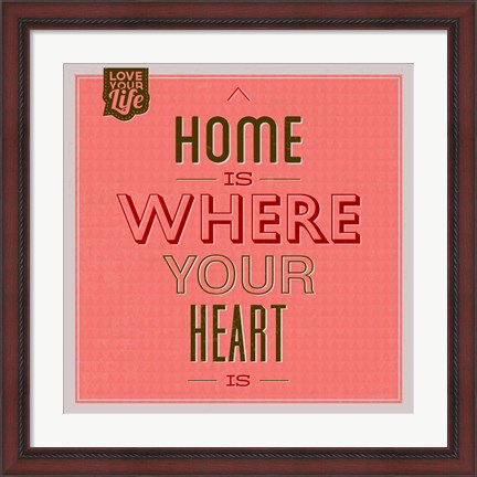 Framed Home Is Were Your Heart Is 1 Print