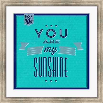 Framed You Are My Sunshine 1 Print
