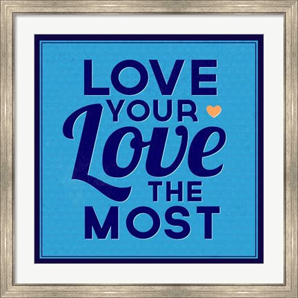 Framed Love Your Love The Most 1 Print