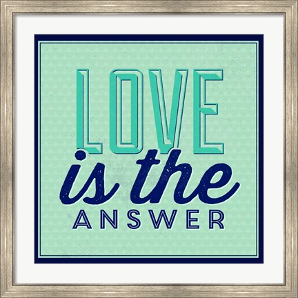 Framed Love Is The Answer 1 Print