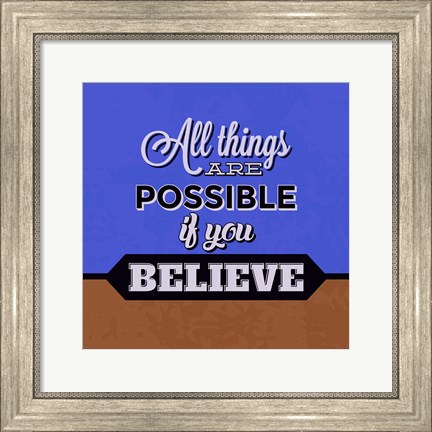 Framed All Things Are Possible If You Believe 1 Print