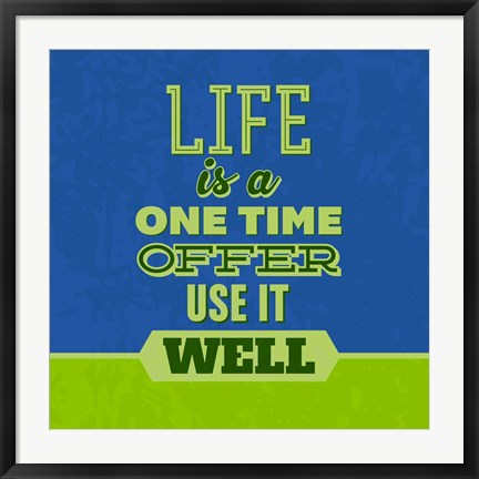 Framed Life Is A One Time Offer 1 Print