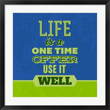 Framed Life Is A One Time Offer 1 Print