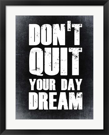 Framed Don&#39;t Quit Your Day Dream 2 Print