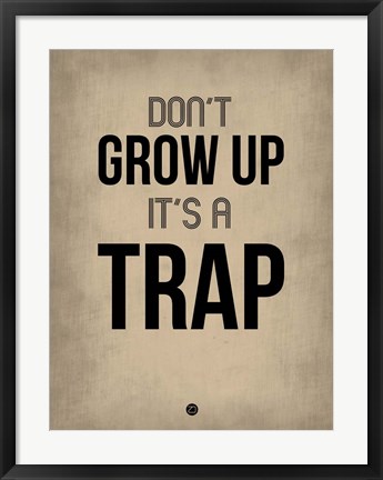 Framed Don&#39;t Grow Up It&#39;s a Trap 2 Print