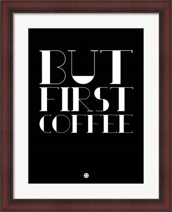 Framed But First Coffee 1 Print
