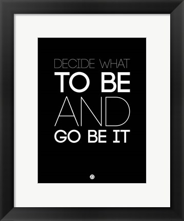 Framed Decide What To Be And Go Be It 1 Print