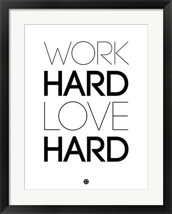 Framed Work Hard Love Hard White Print