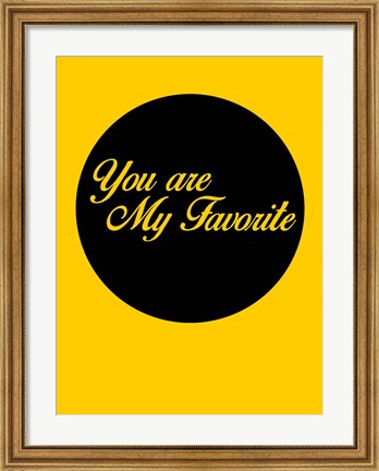 Framed You Are My Favorite 1 Print