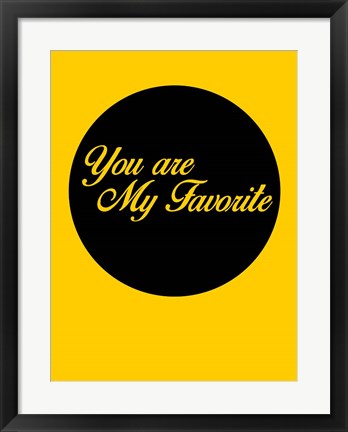 Framed You Are My Favorite 1 Print