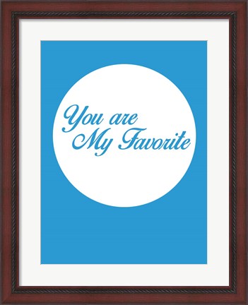 Framed You Are My Favorite 2 Print