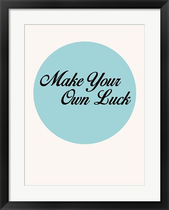 Framed Make Your Own Luck 1 Print