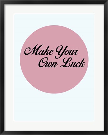 Framed Make Your Own Luck 3 Print