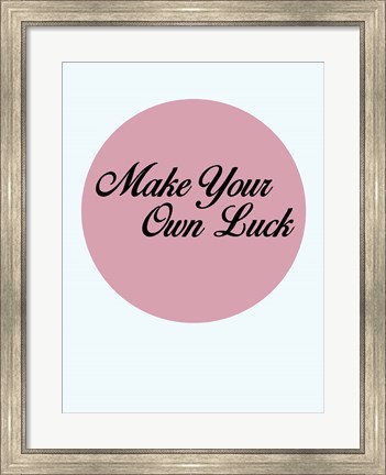 Framed Make Your Own Luck 3 Print