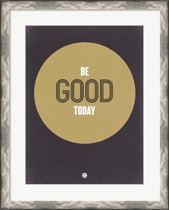 Framed Be Good Today 2 Print