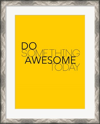 Framed Do Something Awesome Today 1 Print