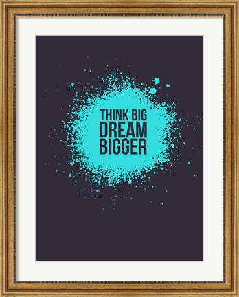 Framed Think Big Dream Bigger 2 Print