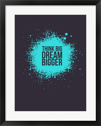 Framed Think Big Dream Bigger 2 Print