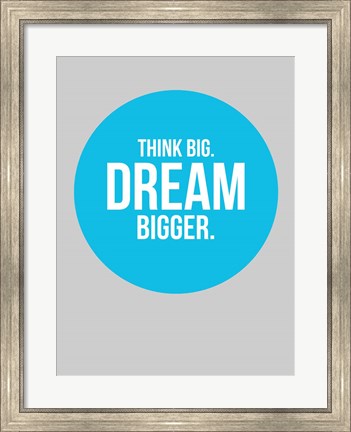 Framed Think Big Dream Bigger Circle 2 Print