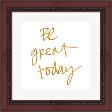Framed Be Great Today Print