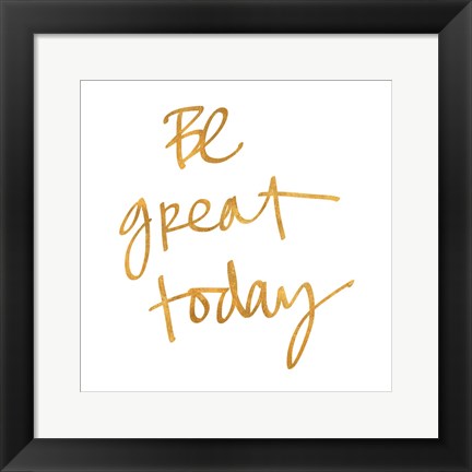 Framed Be Great Today Print