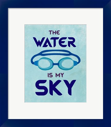 Framed Water is My Sky Print